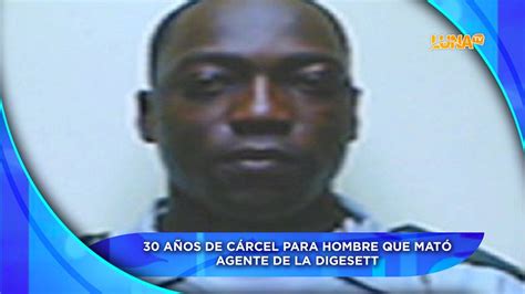 A Os De C Rcel Para Hombre Que Mat Agente De La Digesett