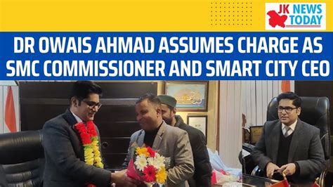 Dr Owais Ahmad Assumes Charge As SMC Commissioner And Smart City CEO