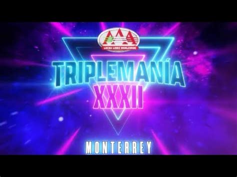 TRIPLEMANIA XXXII MONTERREY Lucha Libre AAA YouTube