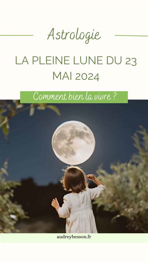 La pleine lune du 23 mai 2024 Astrologie Numérologie