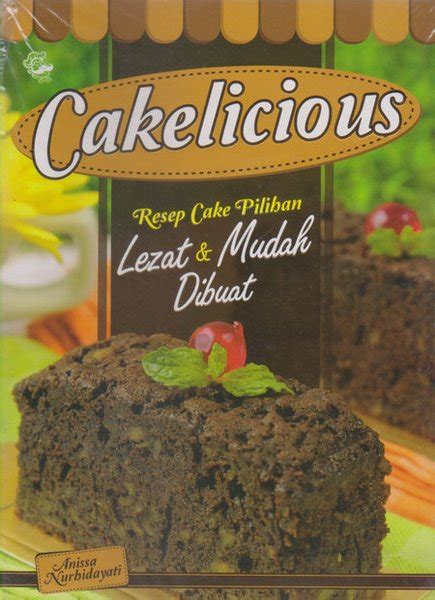 Jual Cakelicious Resep Cake Pilihan Lezat And Mudah Dibuat Di Lapak Duta