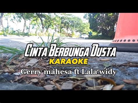 Cinta Berbunga Dusta Karaoke Koplo Gerry Mahesa Feat Lala Widy Youtube