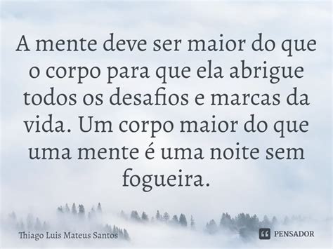 ⁠a Mente Deve Ser Maior Do Que O Corpo Thiago Luis Mateus Santos