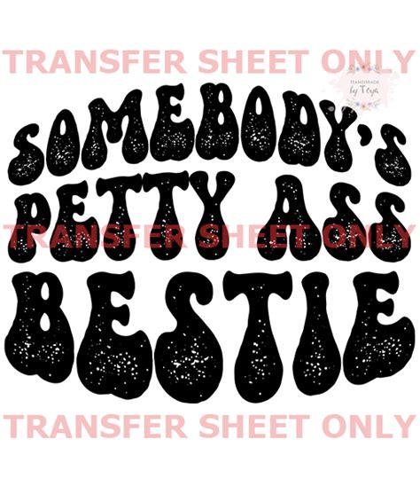 Petty Ass Bestie IRON ON TRANSFER SHEET ONLY Handmade By Toya