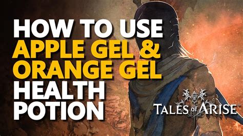 How To Use Apple Gel And Orange Gel Health Potion Tales Of Arise Youtube