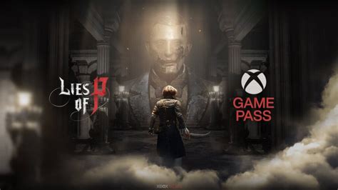 Lies Of P Trailer Confirms Xbox Game Pass Release In Hot Sex Picture