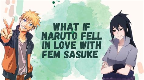 What If Naruto Fell In Love With Fem Sasuke Part 1 Naruto X Fem Sasuke Youtube