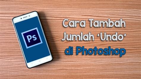 Cara Memperbanyak Undo Atau History Pada Photoshop YouTube