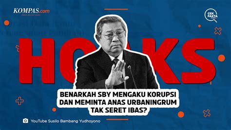 Benarkah Sby Mengaku Korupsi Dan Meminta Anas Urbaningrum Tak Seret