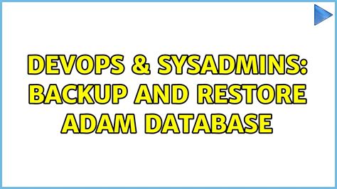 Devops Sysadmins Backup And Restore Adam Database Youtube