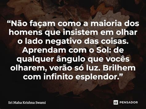 N O Fa Am Como A Maioria Dos Sri Maha Krishna Swami Pensador