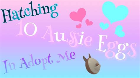 Hatching 10 Aussie Eggs In Adopt Me Youtube