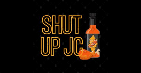 Shut UP JC Hot Ones Edition Girl Were You Alone Sticker TeePublic