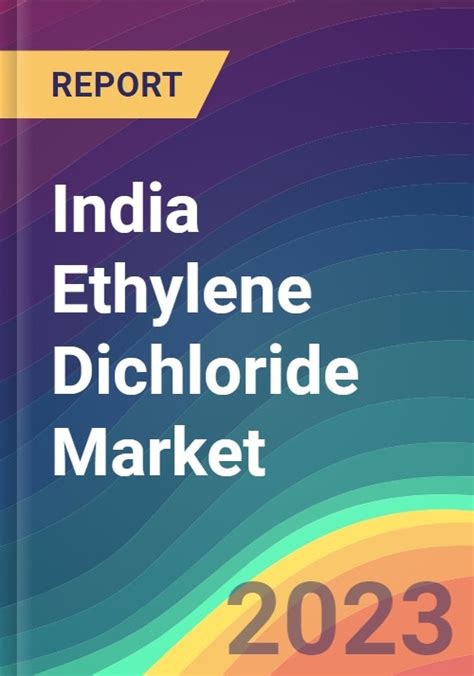 India Ethylene Dichloride Market Size & Competitors