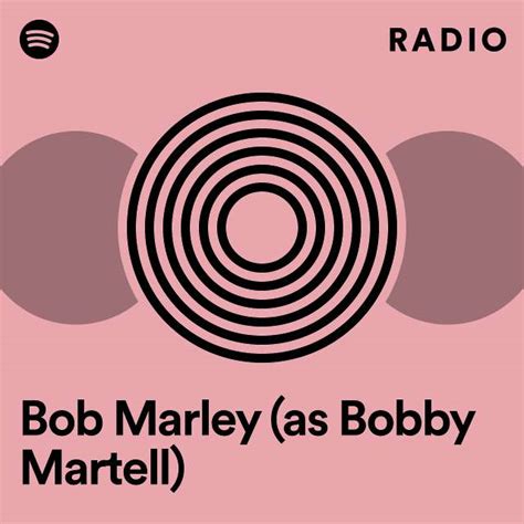 Bob Marley As Bobby Martell Radio Playlist By Spotify Spotify