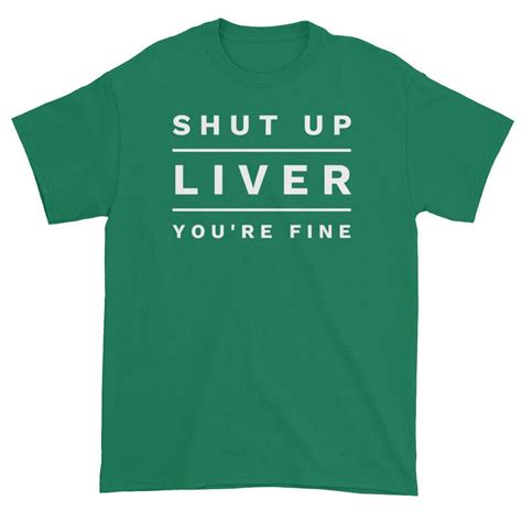 Drinking T Shirt Shut Up Liver Youre Fine Funny Etsy