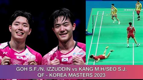 Goh Sze Fei Nur Izzuddin Vs Kang Min Hyuk Seo Seung Jae Badminton