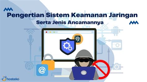 Pengertian Sistem Keamanan Jaringan Serta Jenis Ancamannya Hosteko Blog