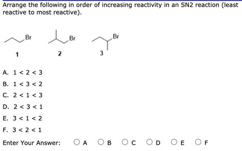 Arrange The Following In Order Of Increasing Reactivity In An SN2