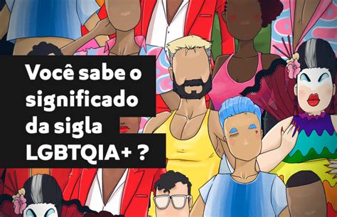 Qual O Significado Da Sigla Lgbtqia Gay Blog Br