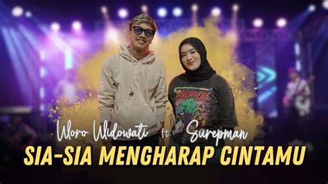 SIA SIA MENGHARAP CINTAMU WORO WIDOWATI Feat SUREPMAN OFFICIAL LIVE