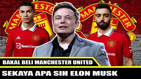 Woo Elon Musk Beli Manchester United ~ Berita Bola Terbaru Youtube