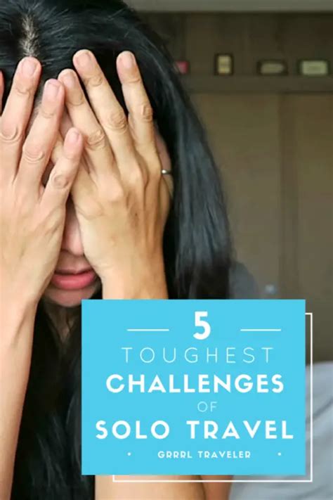 5 Toughest Challenges Of Solo Travel Grrrl Traveler