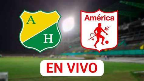 Atletico Huila Vs Am Rica En Vivo Fecha Youtube