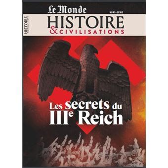 Histoire Et Civilisations Hs N Les Secrets Du Iiie Reich F Vrier