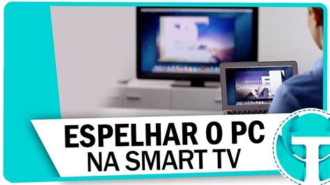 Como Espelhar A Tela Do Pc Na Tv