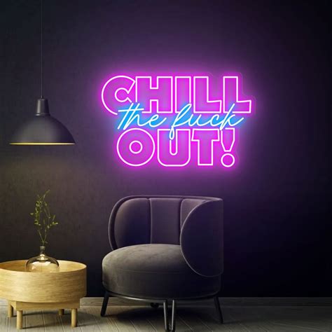 Chill Out Neon Sign Neon Wall Art Fuck Wall Decoration Gifts For The Home Home Bar Chill Area