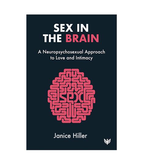 Sex In The Brain By Janice Hiller