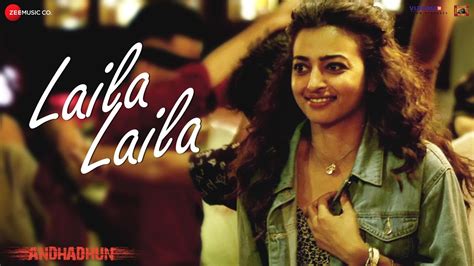 Laila Laila - Full Video | AndhaDhun | Ayushmann Khurrana | Radhika ...