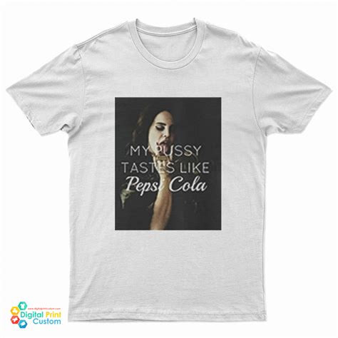 For Sale Lana Del Rey My Pussy Tastes Like Pepsi Cola T Shirt