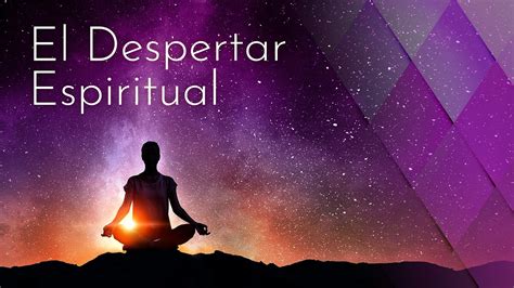 ¡descubre Lo Que Significa Despertar Espiritualmente Youtube