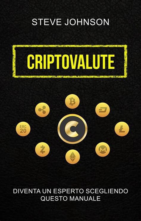 Criptovalute Diventa Un Esperto Scegliendo Questo Manuale Ebook