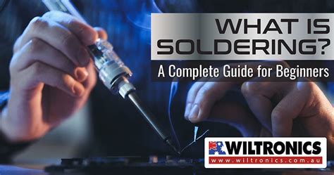 What Is Soldering: A Complete Guide for Beginners | Wiltronics