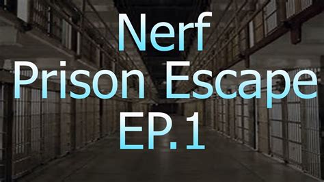 Nerf Battle Prison Escape EP 1 YouTube