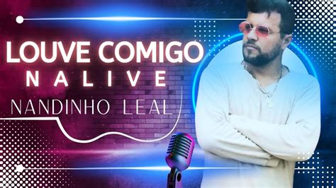 Louve Comigo Na Live Nandinho Leal Youtube