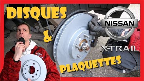 Tuto Remplacer Disques Plaquettes Freins Avant Nissan X Trail