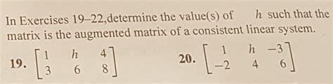 Solved In Exercises 19 22determine The Values Of H Such