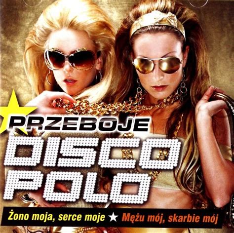 Przeboje Disco Polo Ono Moja M U M J Various Artists Muzyka