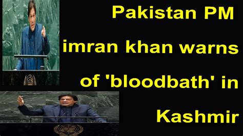 Imran Khan Warns Of Kashmir Blood Bath In Emotional Un Speech Best Data