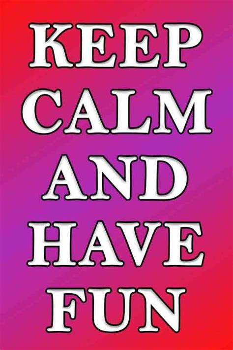 Keep Calm And Have Fun Waterproof Vinyl Sticker Poster Can2218 1