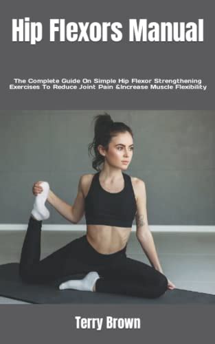 Hip Flexors Manual The Complete Guide On Simple Hip Flexor