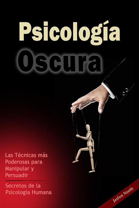 Psicolog A Oscura Las T Cnicas M S Poderosas Para Manipular Y