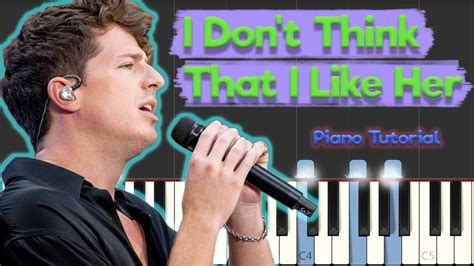 Charlie Puth I Don T Think That I Like Her Piano Tutorial Youtube