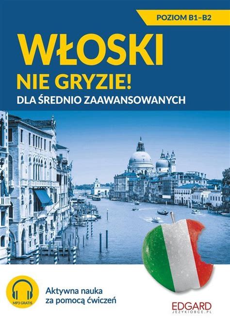 Włoski nie gryzie Dla średnio zaawansowanych Podręcznik Księgarnia