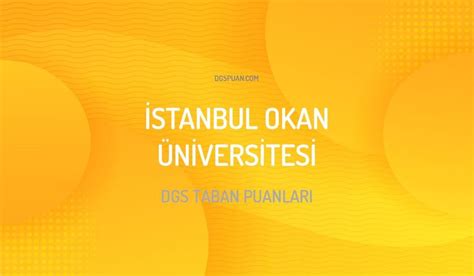 Dgs Stanbul Okan Niversitesi Taban Puanlar