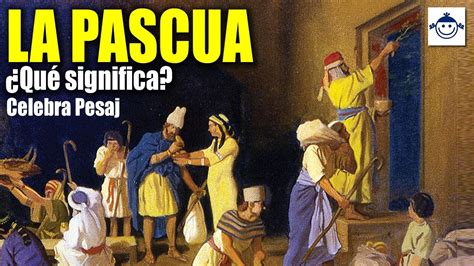 La Pascua Jud A Qu Significa Mes As Celebra Pesaj Ra Ces